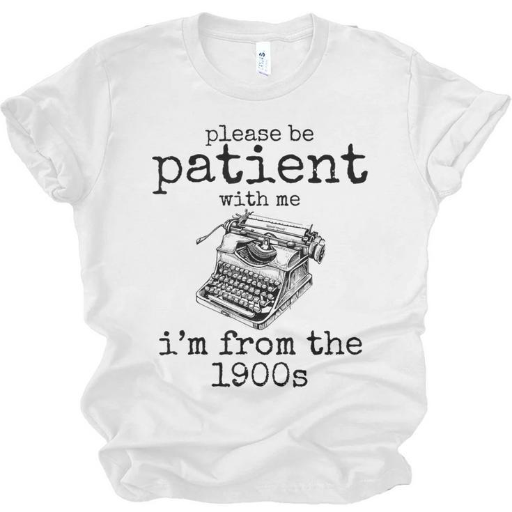 Please Be Patient With Me I'm From The 1900s Typewriter Tees Unisex Jersey T-Shirt