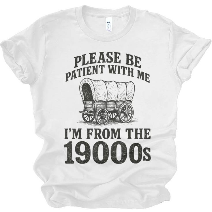 Please Be Patient I'm From The 1900s Unisex Jersey T-Shirt