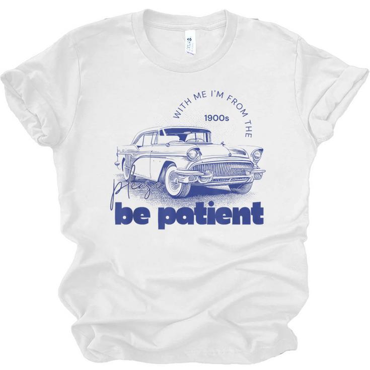 Please Be Patient With Me I'm From The 1900s Vintage Car Unisex Jersey T-Shirt