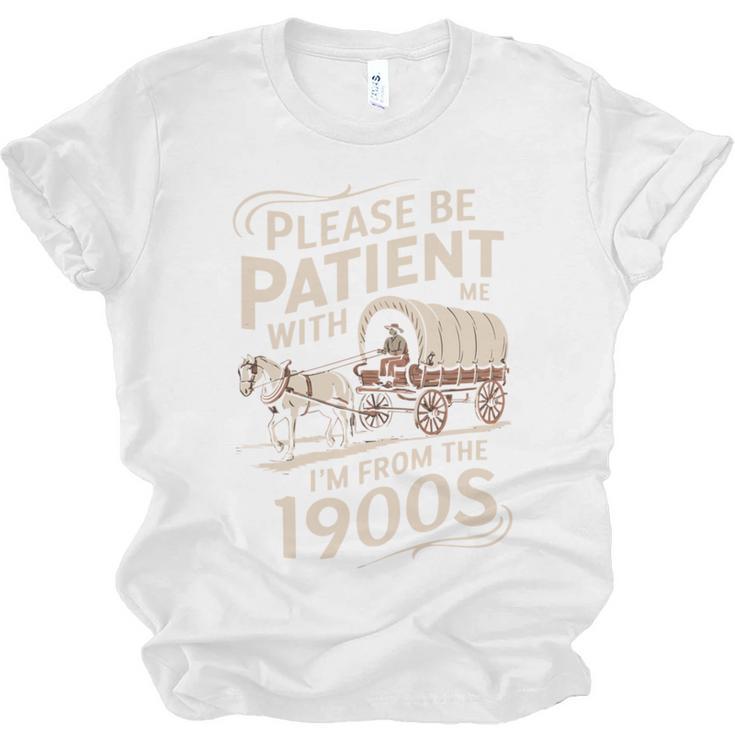 Please Be Patient With Me I'm From The 1900s Western Humor Unisex Jersey T-Shirt