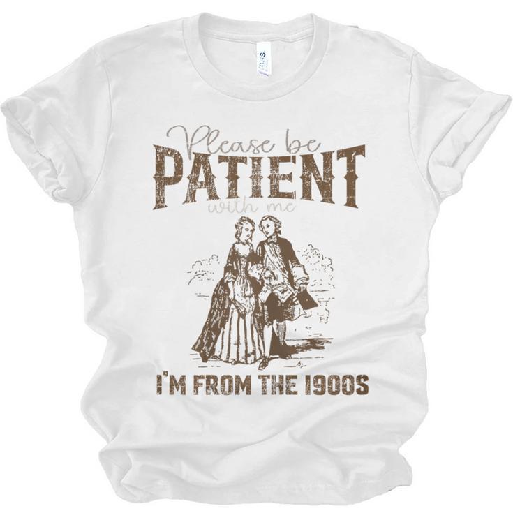 Please Be Patient Whith Me I'm From The 1900s Wife Husband Unisex Jersey T-Shirt