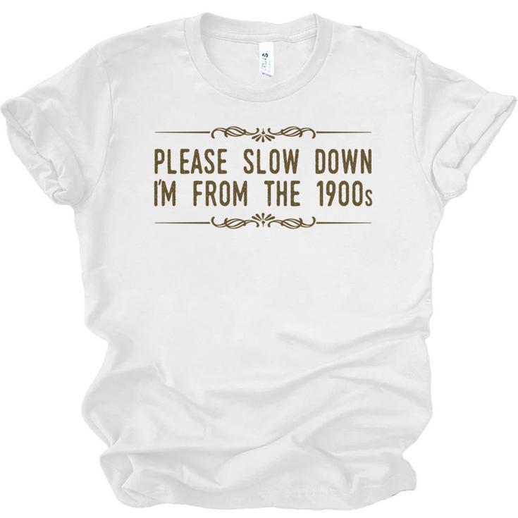 Please Slow Down I'm From The 1900s Unisex Jersey T-Shirt