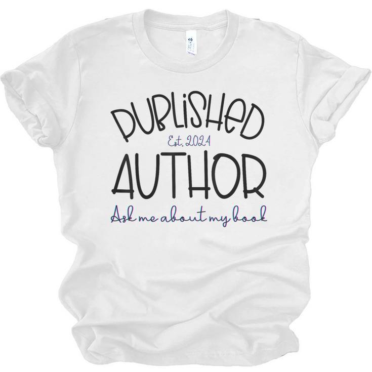 Published Author Est 2024 Ask Me About My Book Authors Books Unisex Jersey T-Shirt