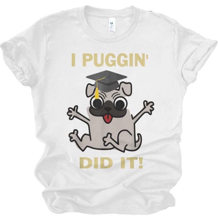 I Puggin' Did It Best Men Women Graduation T-Shirt Unisex Jersey T-Shirt
