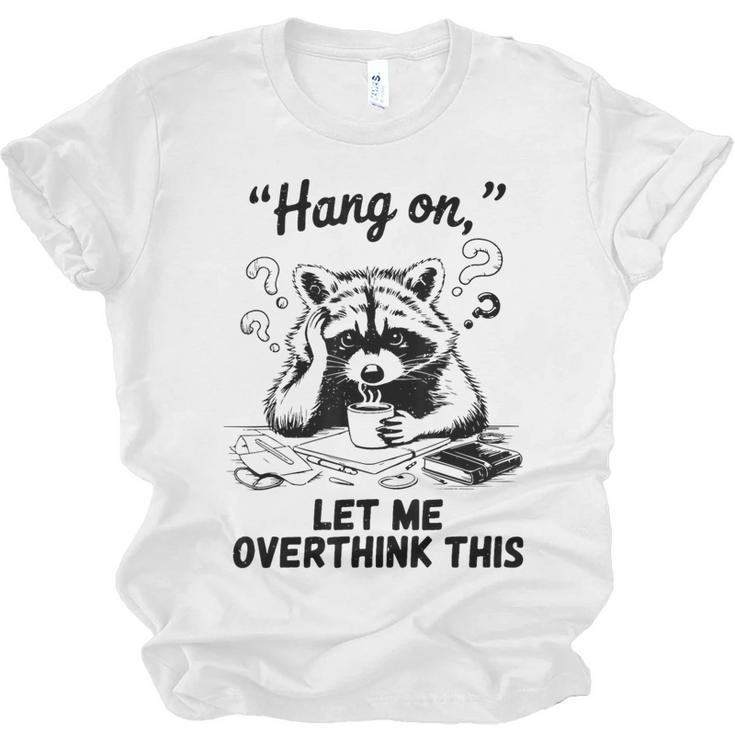 Raccoon Hang On Let Me Overthink This Introvert Unisex Jersey T-Shirt