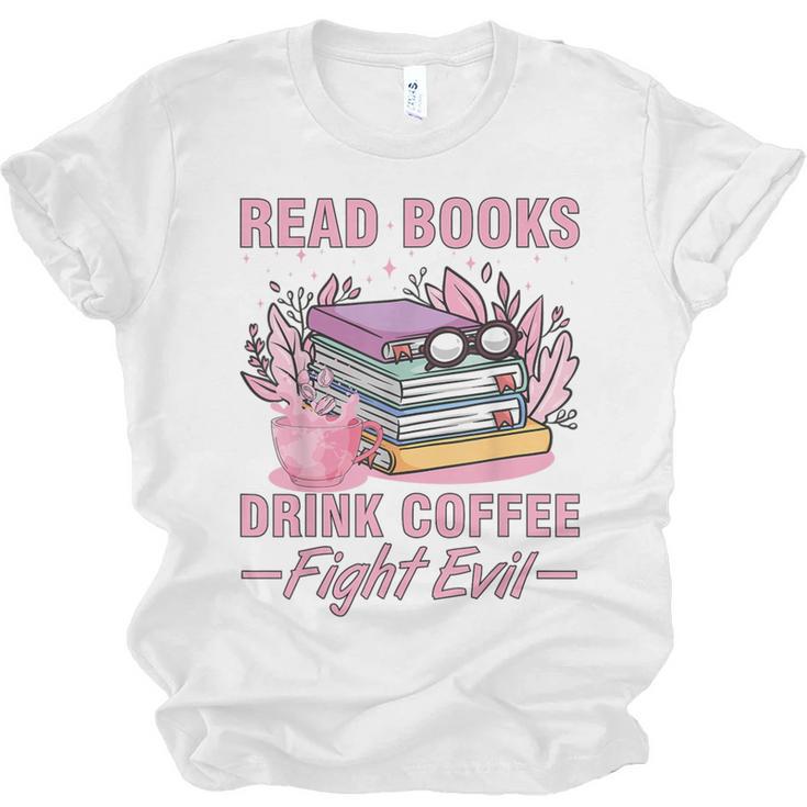 Read Books Drink Coffee Fight Evil Book Coffee Unisex Jersey T-Shirt