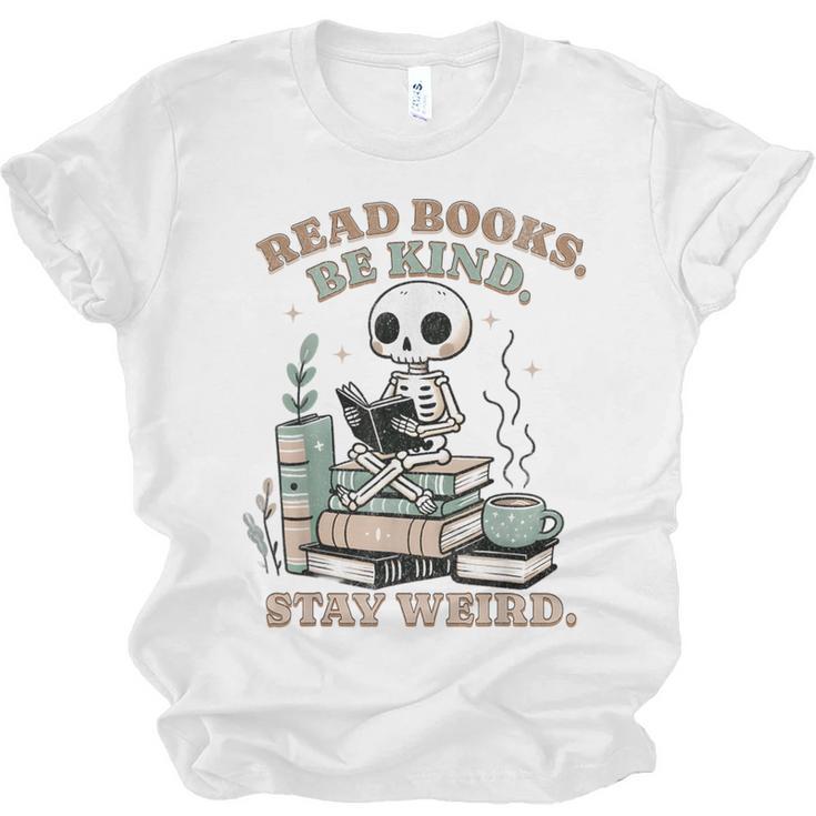 Read Books Be Kind Stay Weird Skeleton Reading Book Lover Unisex Jersey T-Shirt