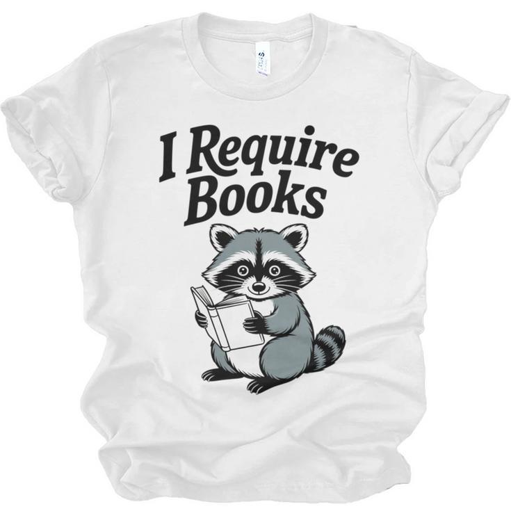 I Require Books Raccoon Reading For Book Lovers Unisex Jersey T-Shirt