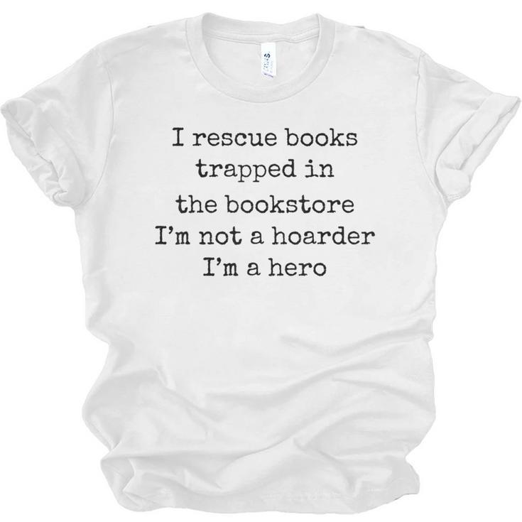 I Rescue Books Trapped In The Bookstore Book Hoarder Unisex Jersey T-Shirt