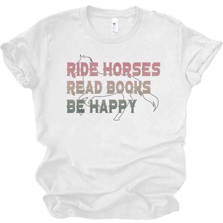 Ride Horses Read Books Be Happy Horse Riders Quote Unisex Jersey T-Shirt