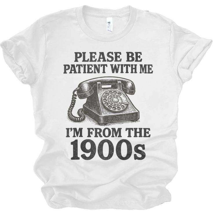 Sarcastic Please Be Patient I'm From The 1900s Unisex Jersey T-Shirt