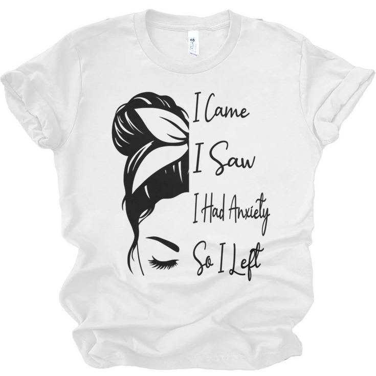 I Came I Saw I Had Anxiety So I Left Messy Bun Introvert Unisex Jersey T-Shirt