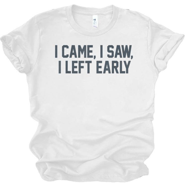 I Came I Saw I Left Early Introvert Jokes Introverted Unisex Jersey T-Shirt