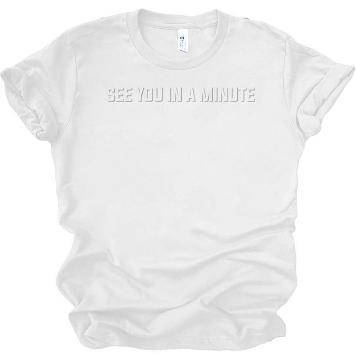 See You In A Minute Comic Book Movie Geek Quote Unisex Jersey T-Shirt