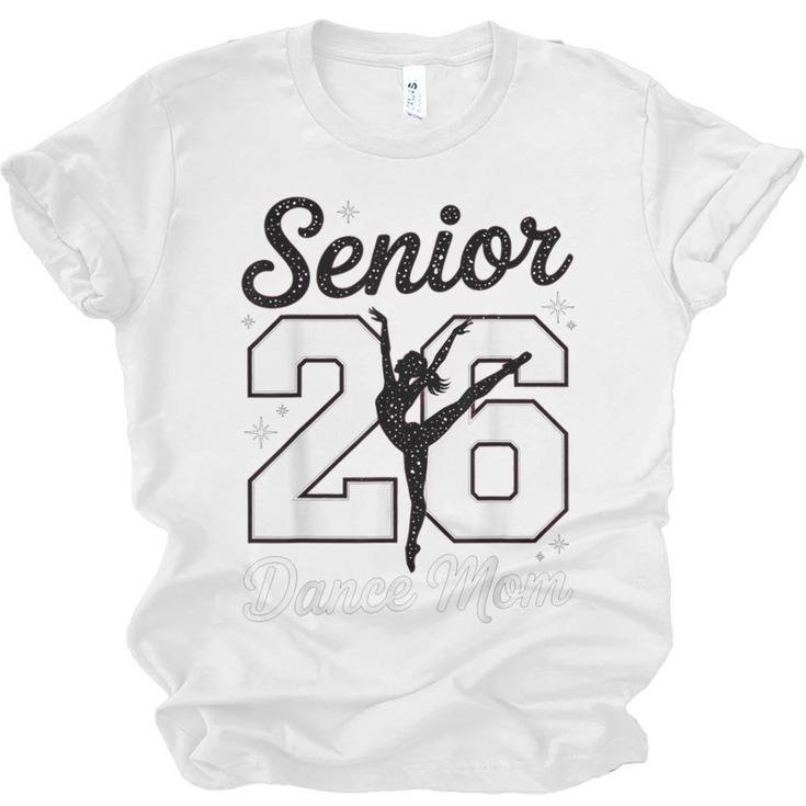 Senior Dance Mom Class Of 2026 Dancer Daughter Graduation Unisex Jersey T-Shirt