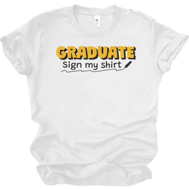 Sign My Shirt Graduate I Sign Sign School Graduation Unisex Jersey T-Shirt