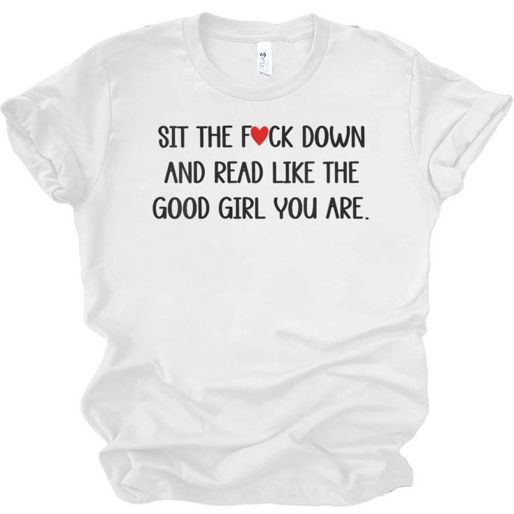 Sit The Fuck Down And Read Good Girl Spicy Books Smut Reader Unisex Jersey T-Shirt