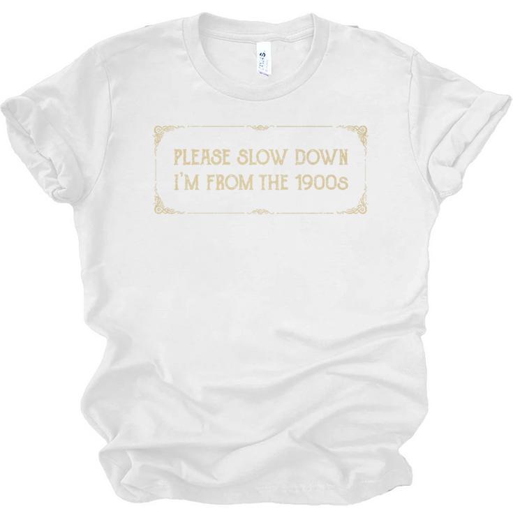 Slow Down I'm From The 1900s Premium Unisex Jersey T-Shirt