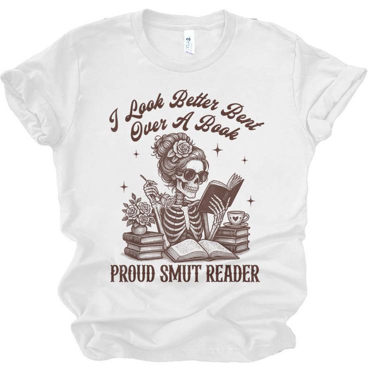 Smut Reader Spicy Romance Look Better Bent That Over A Book Unisex Jersey T-Shirt