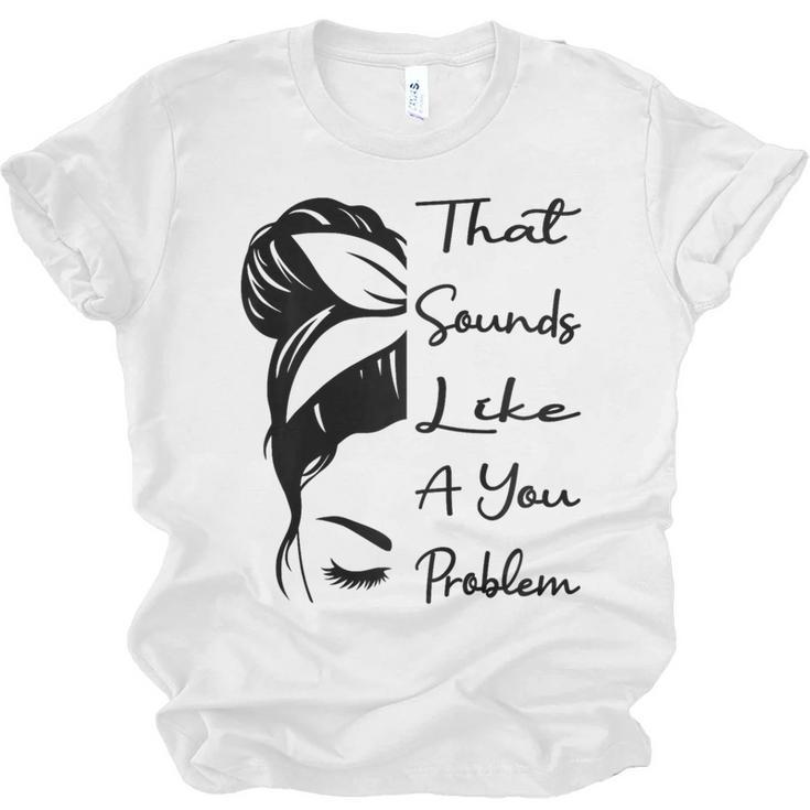 That Sounds Like A You Problem Messy Bun Introvert Raglan Baseball Tee Unisex Jersey T-Shirt