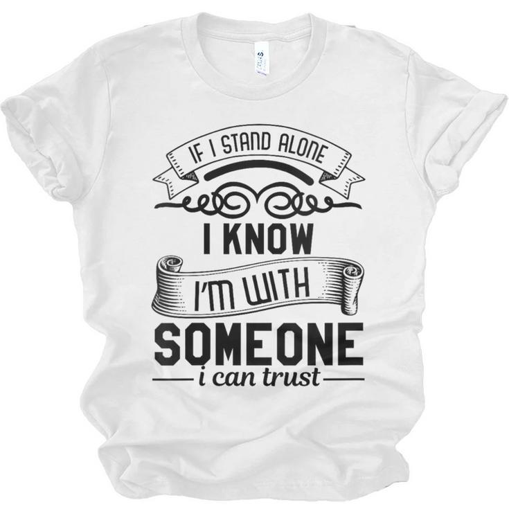 If I Stand Alone I Know I'm With Someone I Trust Introvert Unisex Jersey T-Shirt