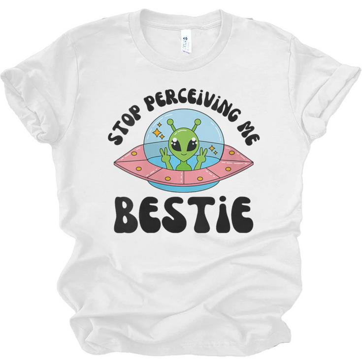 Stop Perceiving Me Bestie Alien Neurodivergent Introvert Unisex Jersey T-Shirt