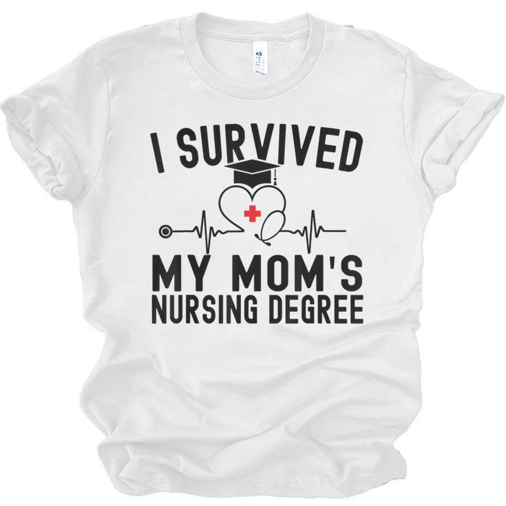 I Survived My Mom's Nursing Degree Nursing School Graduation Unisex Jersey T-Shirt