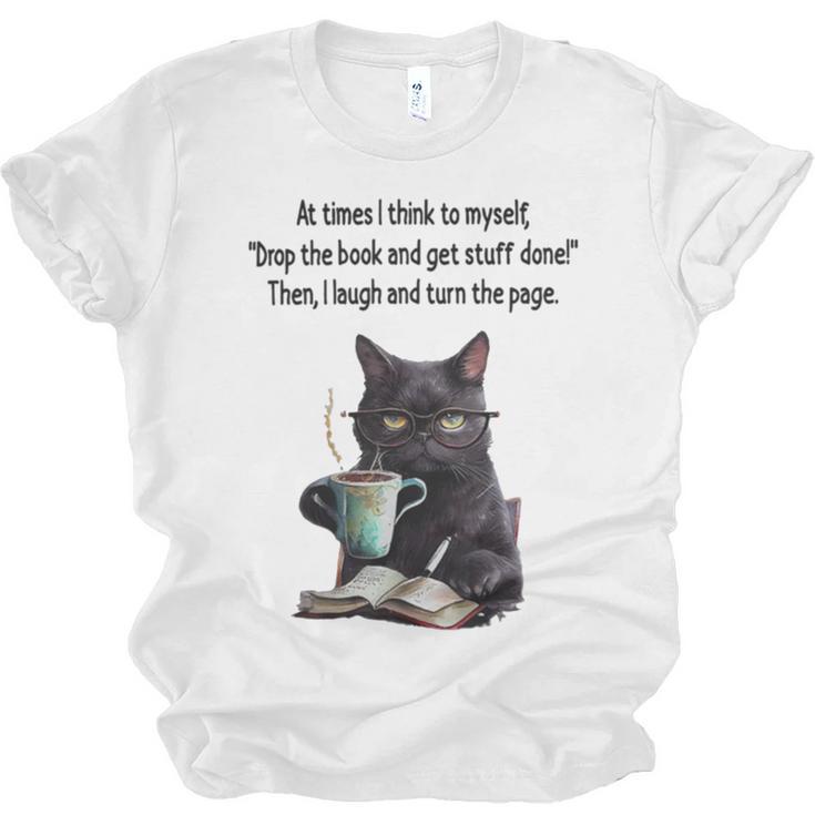 At Times I Think To Myself Drop The Book And Get Stuff Done Unisex Jersey T-Shirt
