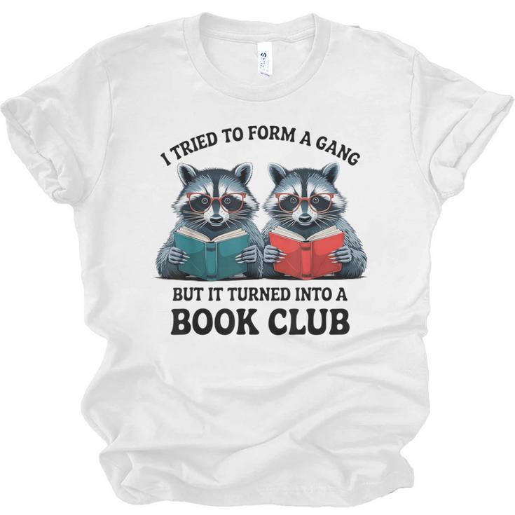 I Tried To Form Gang But It Turned Into A Book Club Reading Unisex Jersey T-Shirt