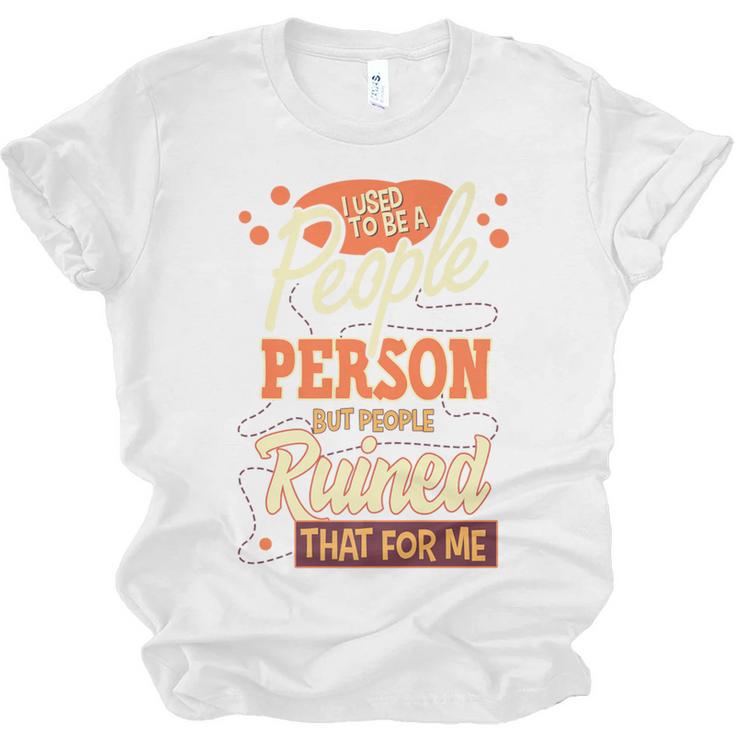 I Used To Be a People Person Antisocial Introvert Premium Unisex Jersey T-Shirt