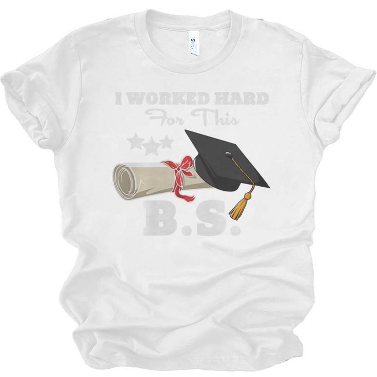 I Worked Hard For This BS Men Women Graduation Premium Tri-Blend Unisex Jersey T-Shirt