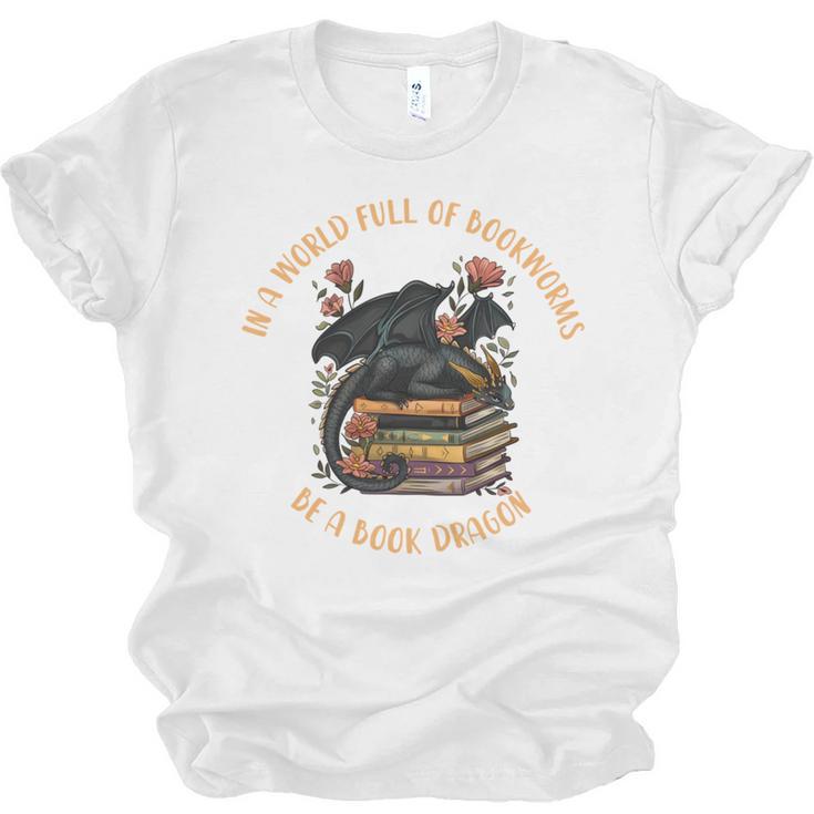 In A World Full Of Bookworms Be A Book Dragon Book Lover Unisex Jersey T-Shirt