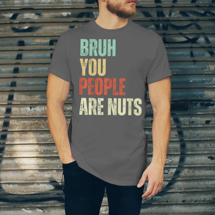 Bruh You People Are Nuts Introvert Saying Mean Unisex Jersey T-Shirt Bruh You People Are Nuts Introvert Saying Mean Unisex Jersey T-Shirt