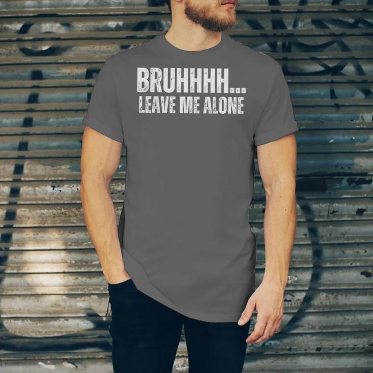 Bruhhhh Leave Me Alone Humor Introvert Sarcastic Unisex Jersey T-Shirt Bruhhhh Leave Me Alone Humor Introvert Sarcastic Unisex Jersey T-Shirt