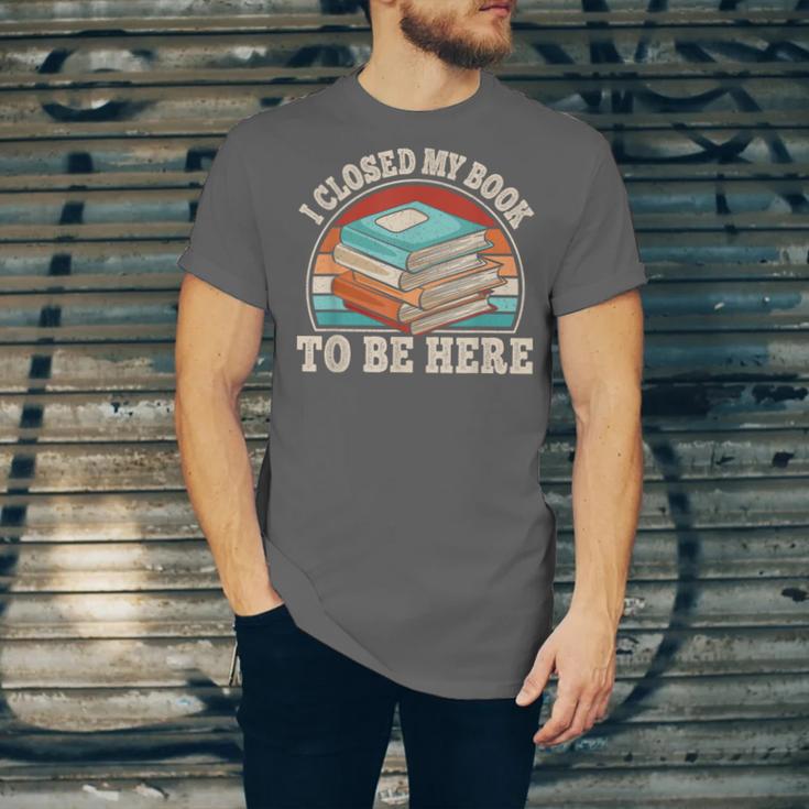 I Closed My Book To Be Here Reading Retro Bookworm Men Women Unisex Jersey T-Shirt I Closed My Book To Be Here Reading Retro Bookworm Men Women Unisex Jersey T-Shirt