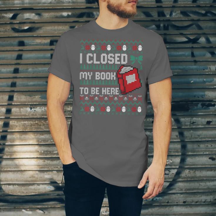 I Closed My Book To Be Here Ugly Christmas Sweater Unisex Jersey T-Shirt