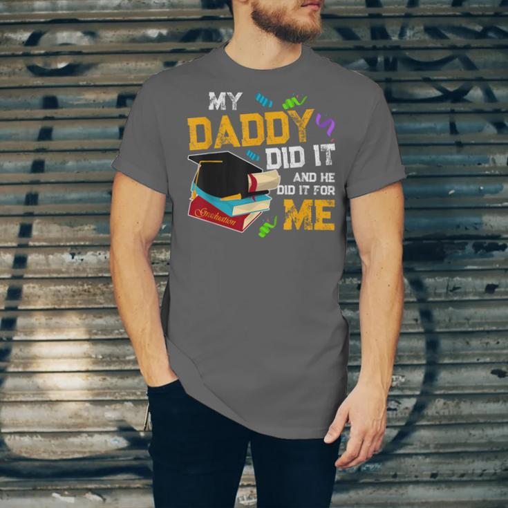 My Daddy Did It And He Did It For Me Graduate Graduation Unisex Jersey T-Shirt