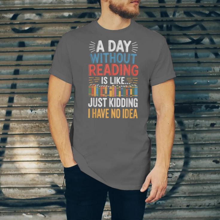 A Day Without Reading I Have No Idea Book Lovers Unisex Jersey T-Shirt