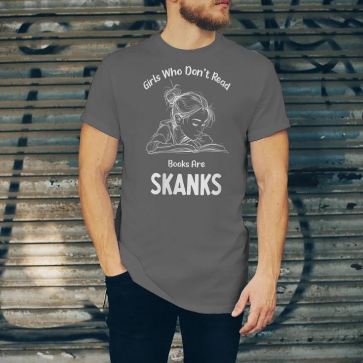 Girls Who Don't Read Book Are Skanks Design Unisex Jersey T-Shirt Girls Who Don't Read Book Are Skanks Design Unisex Jersey T-Shirt