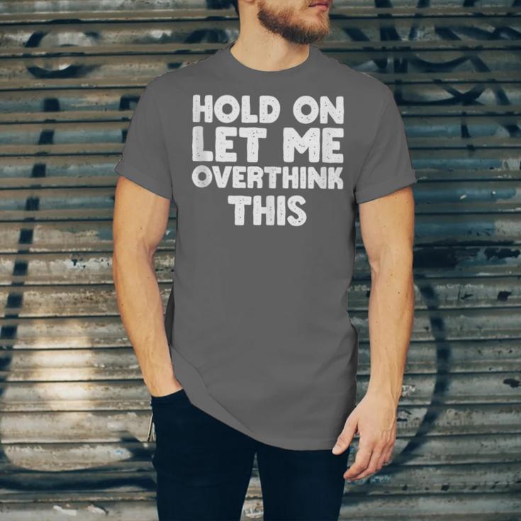 Hold On Let Me Overthink This Anxiety Introvert Unisex Jersey T-Shirt