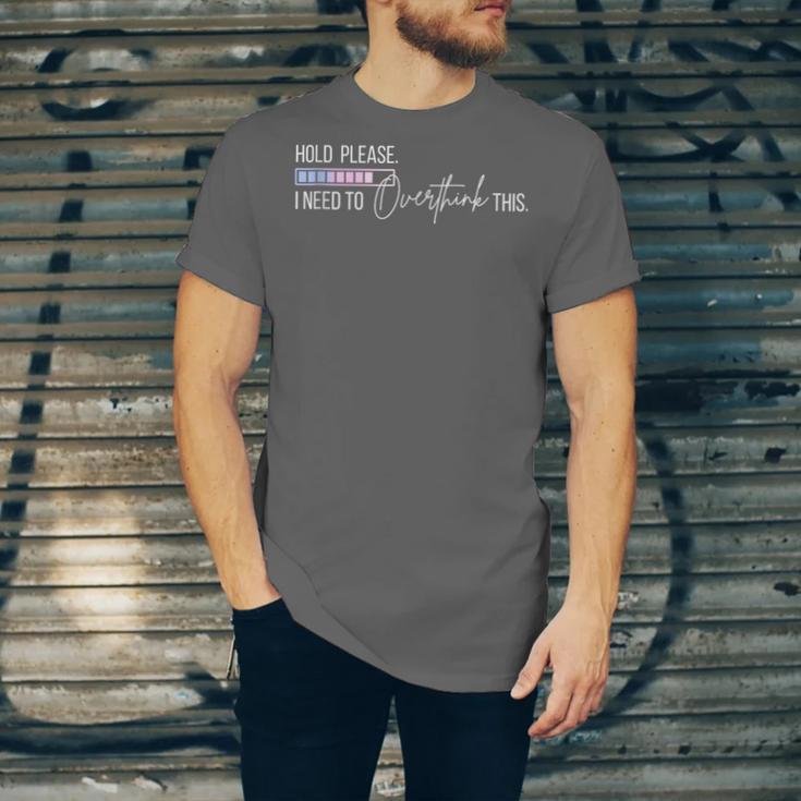 Hold On Let Me Overthink This Loading Anxiety Introvert Fun Unisex Jersey T-Shirt
