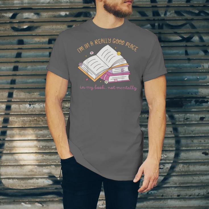 I'm In A Really Good Place In My Book Not Mentally Unisex Jersey T-Shirt