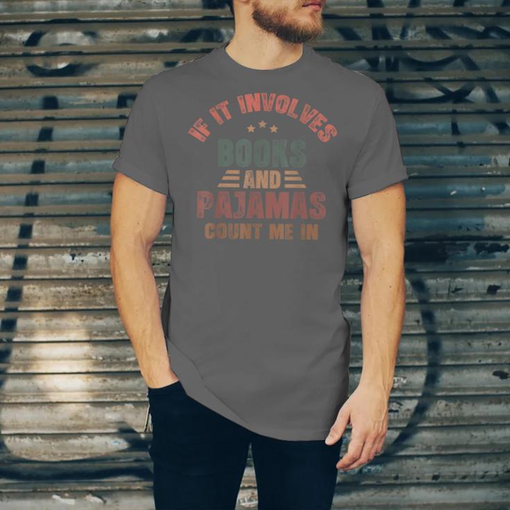 If It Involves Books And Pajamas Book Lover Bookworm Unisex Jersey T-Shirt