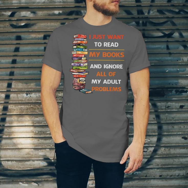 I Just Want To Read My Books Ignore All Of My Adult Problems Unisex Jersey T-Shirt