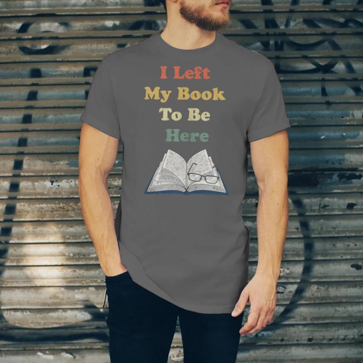 I Left My Book To Be Here Vintage Bookworm Unisex Jersey T-Shirt I Left My Book To Be Here Vintage Bookworm Unisex Jersey T-Shirt