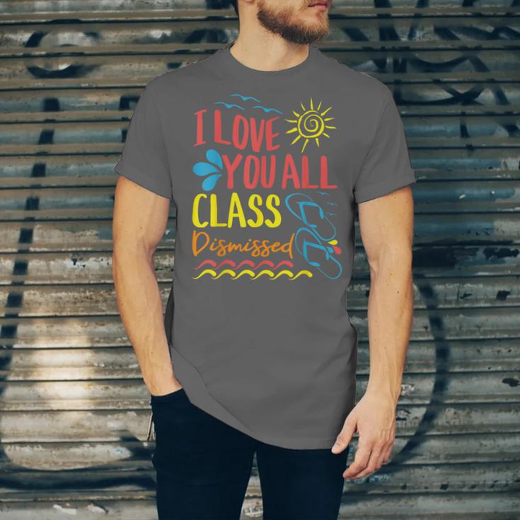 I Love You All Class Dismissed Teacher School Graduation Men Women Girls Kids Unisex Jersey T-Shirt