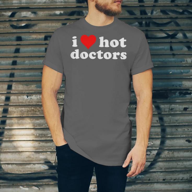 I Love Hot Doctors PhD Graduation Present From Spouse Unisex Jersey T-Shirt