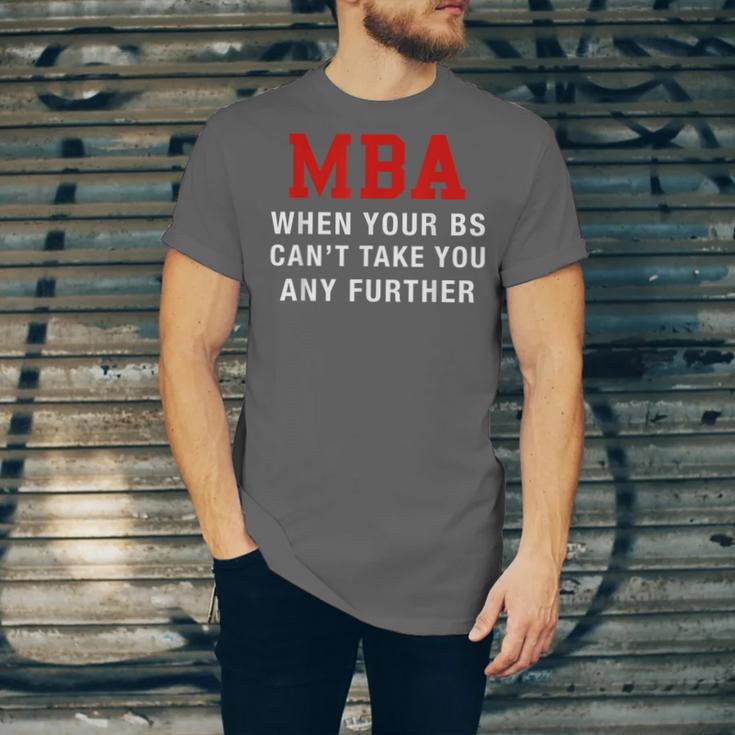 MBA When Your BS Can't Take You Any Further Shirt Graduation Unisex Jersey T-Shirt