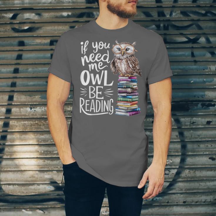 If You Need Me Owl Be Reading Cute Owl Book Lover Unisex Jersey T-Shirt