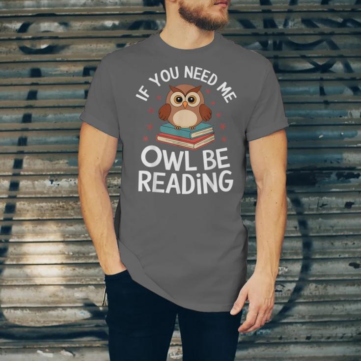 If You Need Me Owl Be Reading Cute Owl Book Unisex Jersey T-Shirt